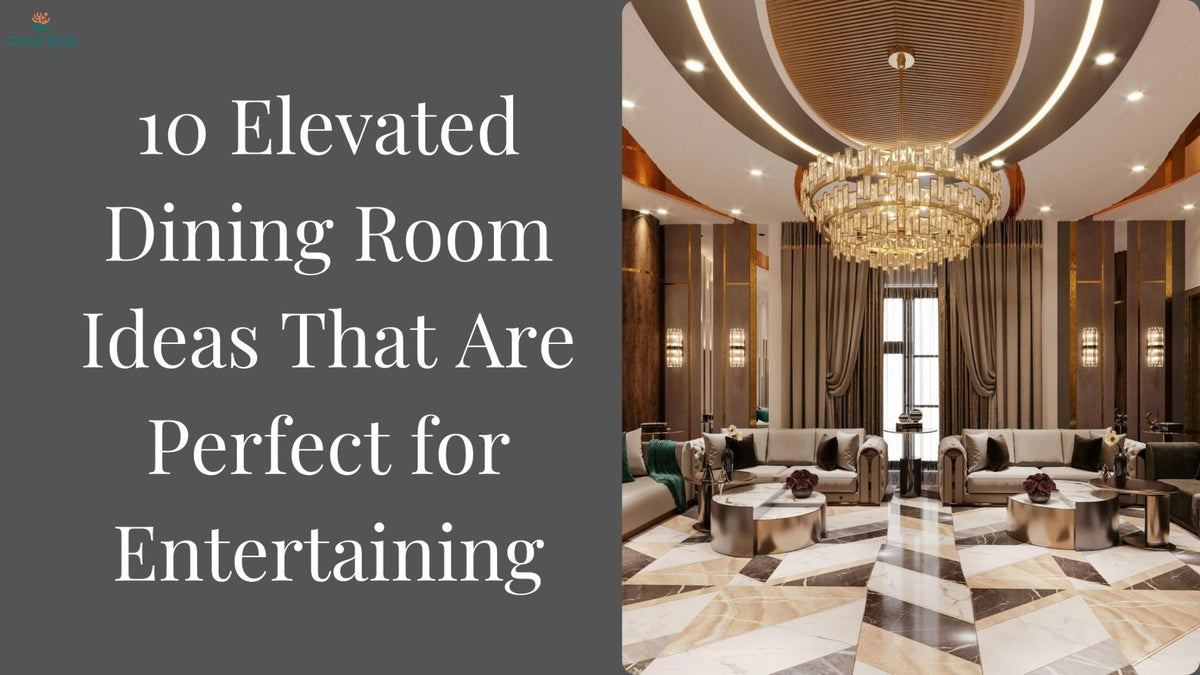 10 Elevated Dining Room Ideas That Are Perfect for Entertaining – Coral ...