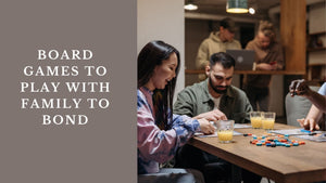 5 Board Games to Play with Family to Bond