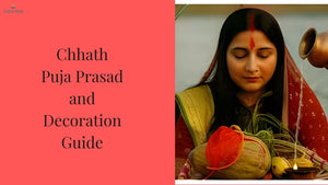 Chhath Puja Prasad and Decoration Guide