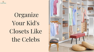 10 Ideas to Organize Your Kid's Closets Like the Celebs
