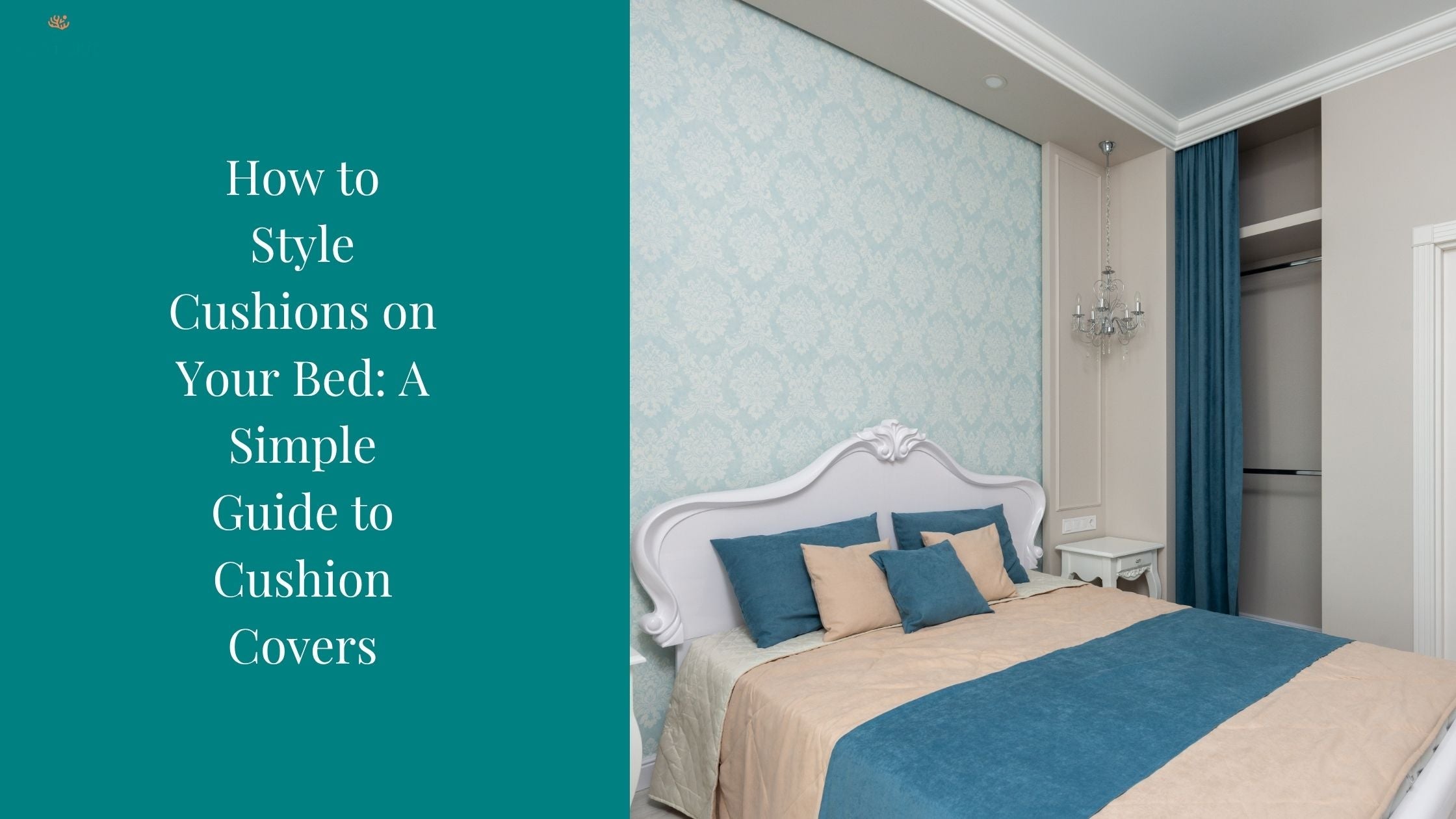 How to Style Cushions on Your Bed: A Simple Guide to Cushion Covers