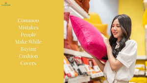 Common Mistakes People Make While Buying Cushion Covers