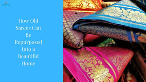 How Old Sarees Can Be Repurposed Into a Beautiful Home