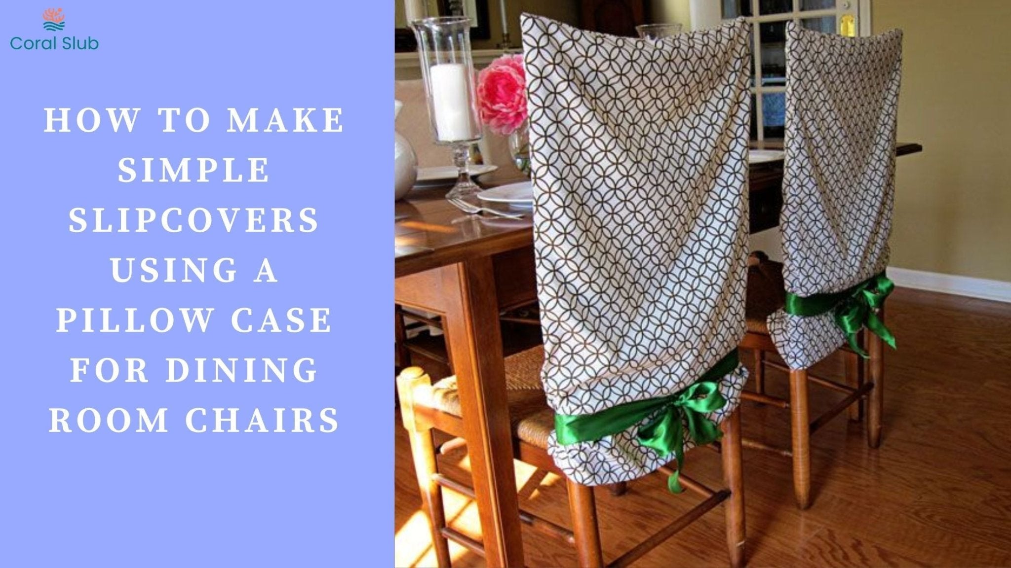How to Make Simple Slipcovers Using a Pillow Case for Dining Room Chairs