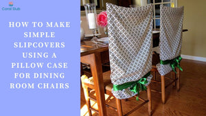 How to Make Simple Slipcovers Using a Pillow Case for Dining Room Chairs
