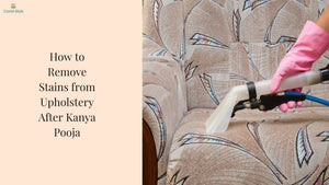 How to Remove Stains from Upholstery After Kanya Pooja