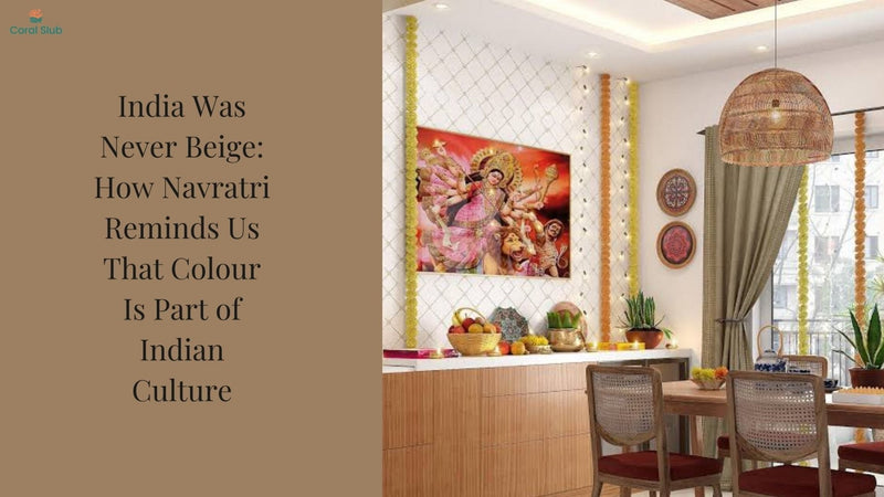 India Was Never Beige: How Navratri Reminds Us That Colour Is Part of Indian Culture - Coral Slub