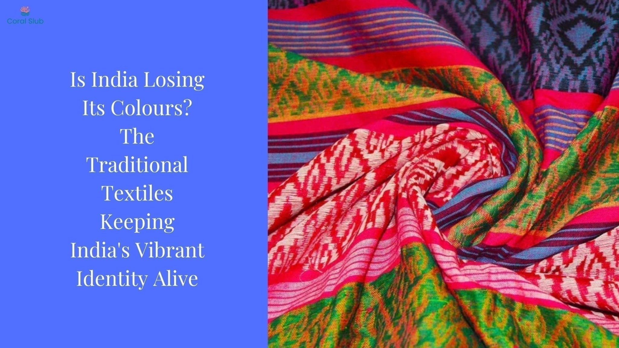 Is India Losing Its Colours? The Traditional Textiles Keeping India's Vibrant Identity Alive