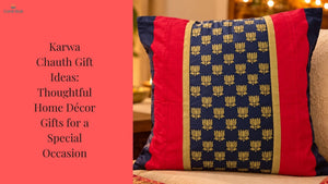 Karwa Chauth Gift Ideas: Thoughtful Home Décor Gifts for a Special Occasion