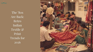 The ’80s Are Back: Retro Indian Textile & Print Trends for 2026