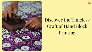 The Artistry of Hand Block Printing: Honoring a Timeless Tradition