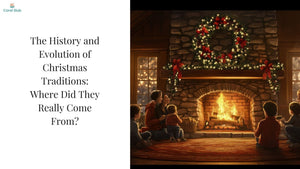 The History and Evolution of Christmas Traditions: Where Did They Really Come From?