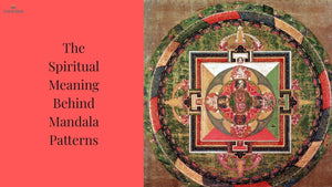 The Spiritual Meaning Behind Mandala Patterns