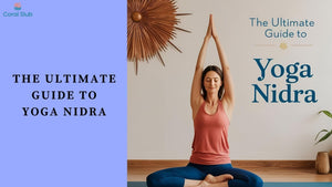 The Ultimate Guide to Yoga Nidra: Meditation for Deep Sleep and Relaxation