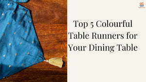 Top 5 Colourful Table Runners for Dining Table