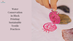 Water Conservation in Block Printing: Sustainable Practices in Traditional Textile Printing