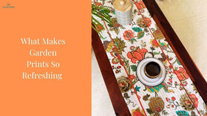 What Makes Garden Prints So Refreshing and Why People Love Them