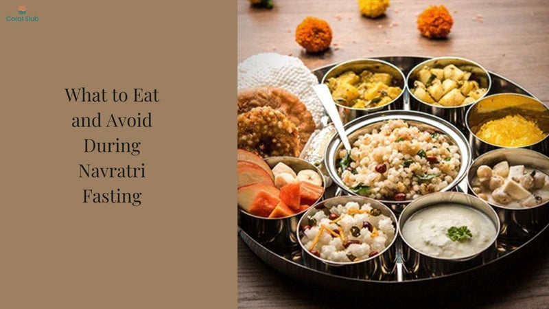 What to Eat and Avoid During Navratri Fasting - Coral Slub