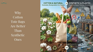 Why Cotton Tote Bags Are Better Than Synthetic Ones