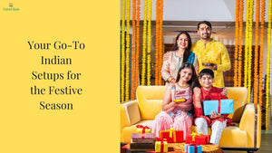 Your Go-To Indian Setups for the Festive Season (When Having Guests Over)